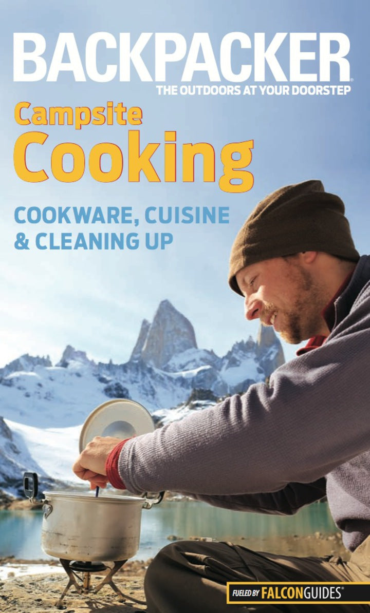 Backpacker magazine's Campsite Cooking 1st Edition Cookware, Cuisine, And Cleaning Up