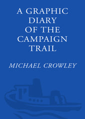 08 A Graphic Diary of the Campaign Trail