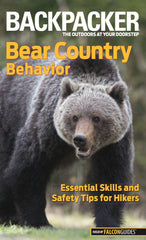 Backpacker magazine's Bear Country Behavior 1st Edition Essential Skills And Safety Tips For Hikers