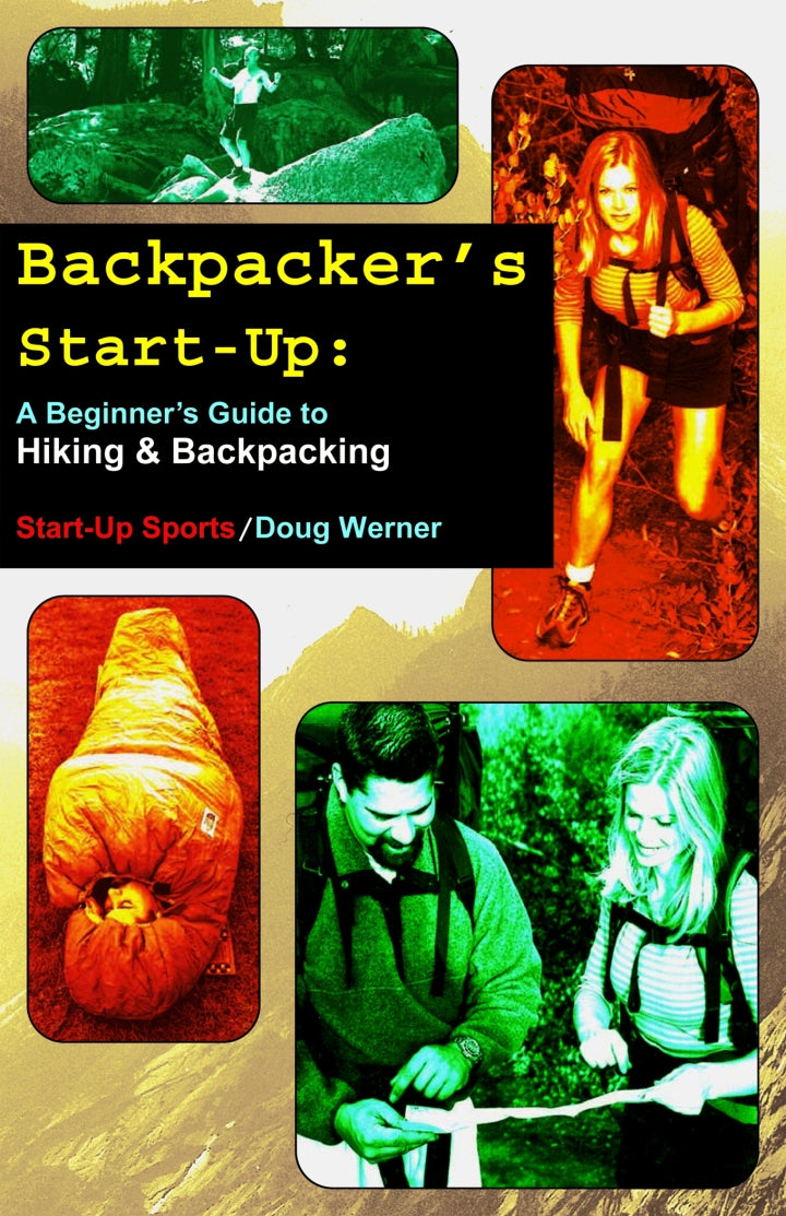 Backpacker's Start-Up A Beginner's Guide to Hiking and Backpacking