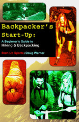 Backpacker's Start-Up A Beginner's Guide to Hiking and Backpacking